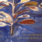 Kleinhaut, Mark – Holding the Center Holding the Center – Mark Kleinhaut